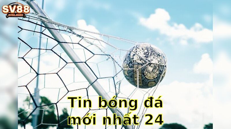 Tin Bóng Đá Mới Nhất 24h – Đắm Mình Trong Không Khí Thể Thao 2025