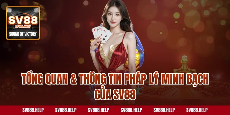 Tổng quan & Thông tin pháp lý minh bạch của SV88